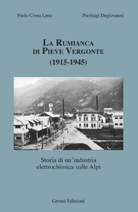 La rumianca di Pieve Vergonte (1915-1945). Storia di un'industria elettrochimica sulle Alpi - Librerie.coop