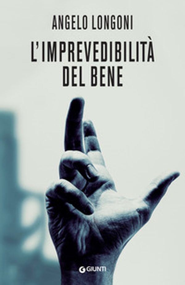 L'imprevedibilità del bene - Librerie.coop L'imprevedibilità del bene - Librerie.coop
