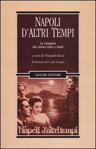 Napoli d'altri tempi. La Campania dal cinema muto a «Paisà» - Librerie.coop Napoli d'altri tempi. La Campania dal cinema muto a «Paisà» - Librerie.coop