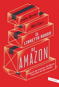 Il libretto rosso di Amazon. I segreti del metodo Jeff Bezos raccontati da due insider - Librerie.coop Il libretto rosso di Amazon. I segreti del metodo Jeff Bezos raccontati da due insider - Librerie.coop
