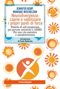 Neurodivergenza: capire e valorizzare i propri punti di forza. Pratiche di self-compassion per persone autistiche e ADHD. Per una vita autentica e autodeterminata - Librerie.coop