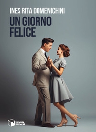Un giorno felice - Librerie.coop Un giorno felice - Librerie.coop