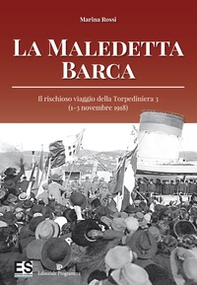 La maledetta barca. Il rischioso viaggio della Torpediniera 3 (1-3 novembre 1918) - Librerie.coop