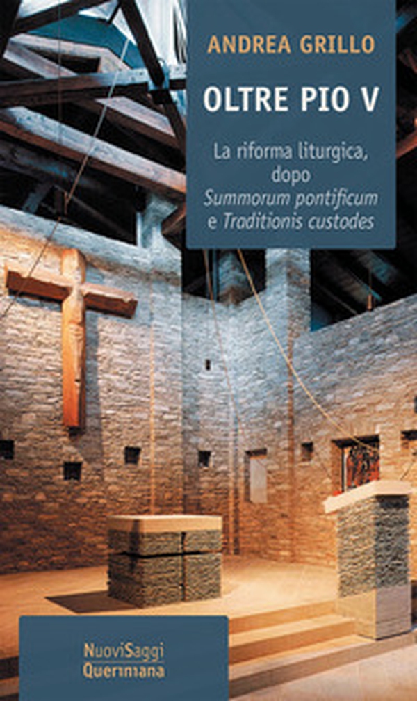 Oltre Pio V. La riforma liturgica, dopo Summorum pontificum e Traditionis custodes - Librerie.coop Oltre Pio V. La riforma liturgica, dopo Summorum pontificum e Traditionis custodes - Librerie.coop