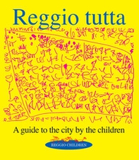Reggio tutta. A guide to the city by the children - Librerie.coop