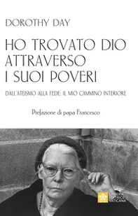 Ho trovato Dio attraverso i suoi poveri. Dall'ateismo alla fede: il mio cammino interiore - Librerie.coop