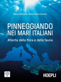 Pinneggiando nei mari italiani. Atlante della flora e della fauna - Librerie.coop