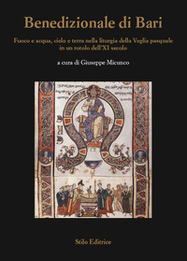 Benedizionale di Bari. Fuoco e acqua, cielo e terra nella liturgia della Veglia pasquale in un rotolo dell'XI secolo - Librerie.coop Benedizionale di Bari. Fuoco e acqua, cielo e terra nella liturgia della Veglia pasquale in un rotolo dell'XI secolo - Librerie.coop