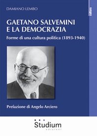 Gaetano Salvemini e la democrazia. Forme di una cultura politica (1893-1940) - Librerie.coop