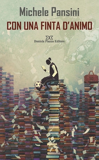 Con una finta d'animo - Librerie.coop Con una finta d'animo - Librerie.coop