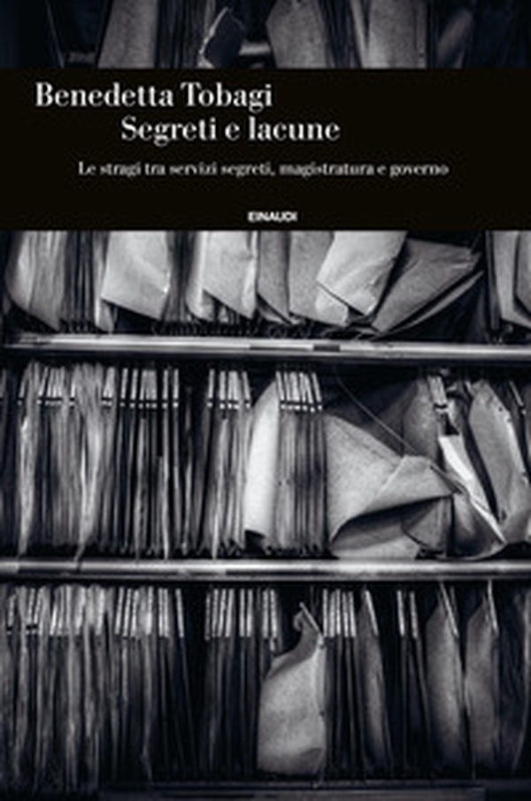 Segreti e lacune. Le stragi tra servizi segreti, magistratura e governo - Librerie.coop Segreti e lacune. Le stragi tra servizi segreti, magistratura e governo - Librerie.coop