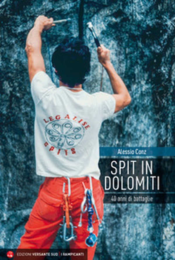 Spit in Dolomiti. 40 anni di battaglie - Librerie.coop Spit in Dolomiti. 40 anni di battaglie - Librerie.coop