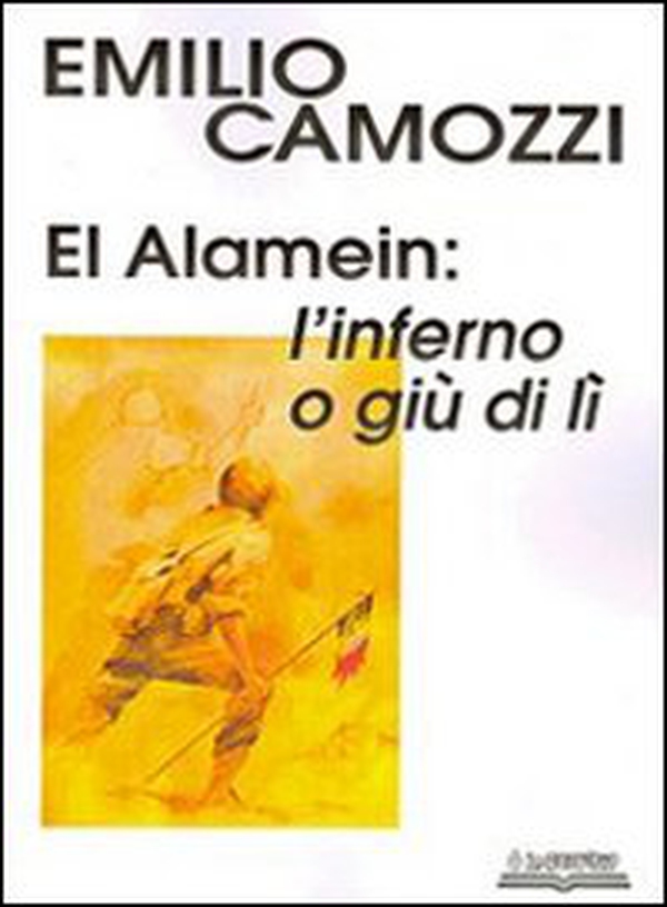 El Alamein. L'inferno o giù di lì - Librerie.coop El Alamein. L'inferno o giù di lì - Librerie.coop