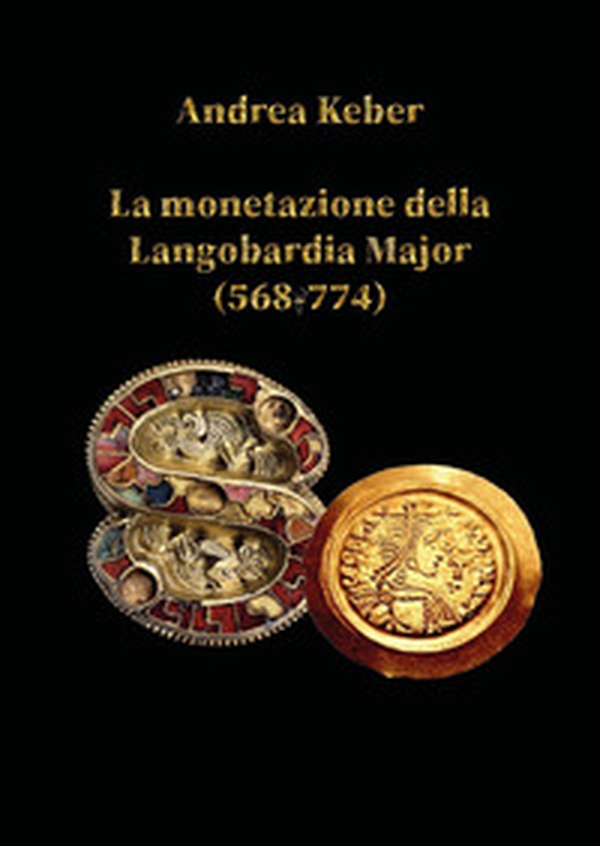 La monetazione della Langobardia Major (568-774) - Librerie.coop La monetazione della Langobardia Major (568-774) - Librerie.coop