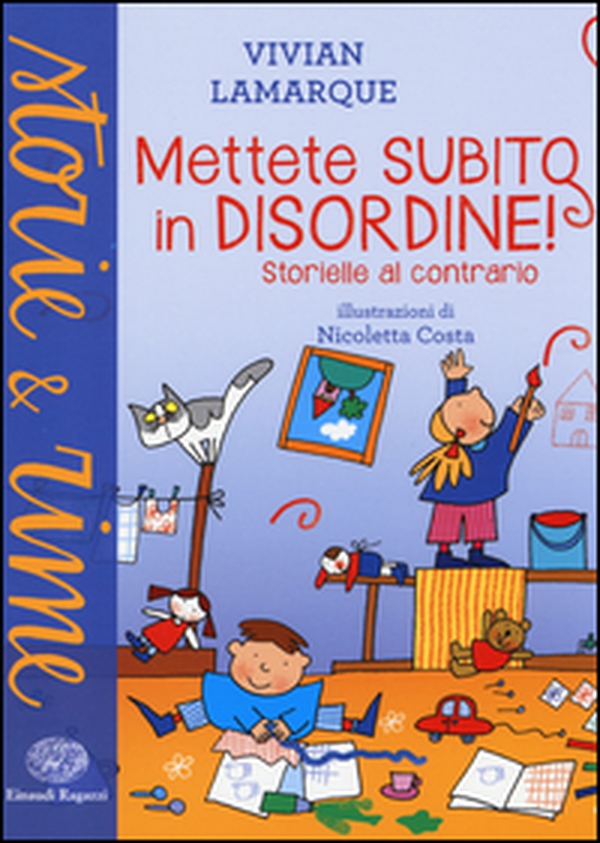 Mettete subito in disordine! Storielle al contrario - Librerie.coop Mettete subito in disordine! Storielle al contrario - Librerie.coop