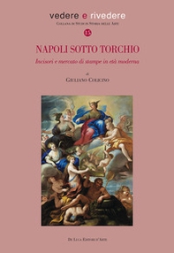 Napoli sotto torchio. Incisori e mercato di stampe in età moderna - Librerie.coop
