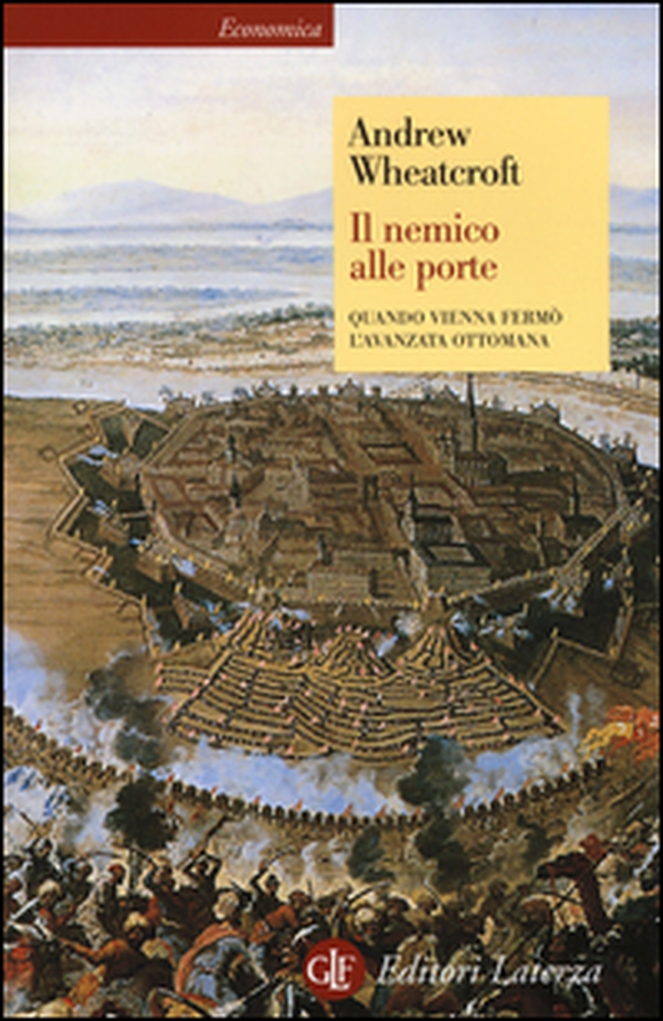 Il nemico alle porte. Quando Vienna fermò l'avanzata ottomana - Librerie.coop Il nemico alle porte. Quando Vienna fermò l'avanzata ottomana - Librerie.coop
