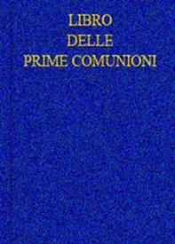 Libro delle prime comunioni. Registro - Librerie.coop Libro delle prime comunioni. Registro - Librerie.coop