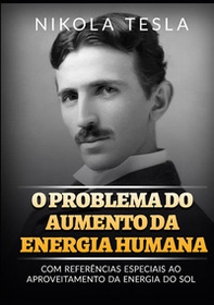 O problema do aumento da energia humana. Com referências especiais ao aproveitamento da energia do sol - Librerie.coop