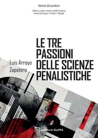 Le tre passioni delle scienze penalistiche - Librerie.coop