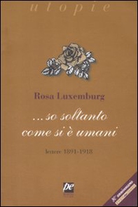 ... So soltanto come si è umani. Lettere 1891-1918 - Librerie.coop ... So soltanto come si è umani. Lettere 1891-1918 - Librerie.coop