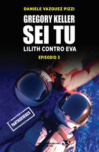 Lilith contro Eva. Gregory Keller sei tu - Vol. 3 - Librerie.coop Lilith contro Eva. Gregory Keller sei tu - Vol. 3 - Librerie.coop