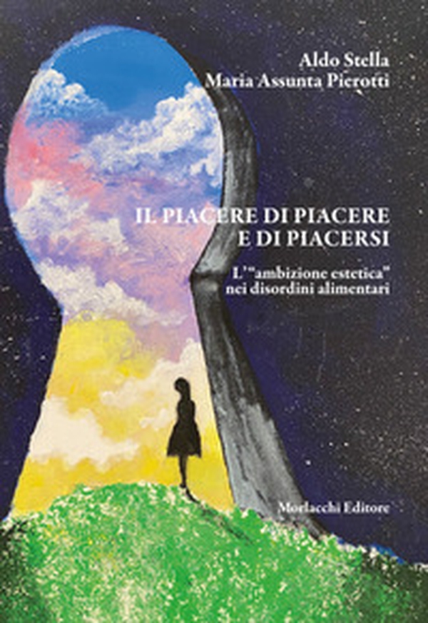 Il piacere di piacere e di piacersi. L'«ambizione estetica» nei disordini alimentari - Librerie.coop Il piacere di piacere e di piacersi. L'«ambizione estetica» nei disordini alimentari - Librerie.coop