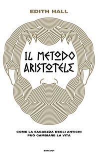 Il metodo Aristotele. Come la saggezza degli antichi può cambiare la vita - Librerie.coop
