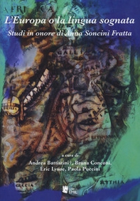 L'Europa o la lingua sognata. Saggi in onore di Anna Soncini Fratta - Librerie.coop