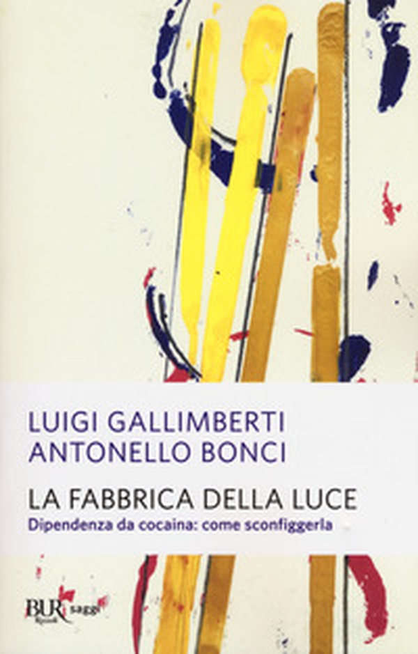 La fabbrica della luce. Dipendenza da cocaina: come sconfiggerla - Librerie.coop La fabbrica della luce. Dipendenza da cocaina: come sconfiggerla - Librerie.coop