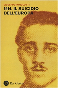 1914. Il suicidio dell'Europa - Librerie.coop