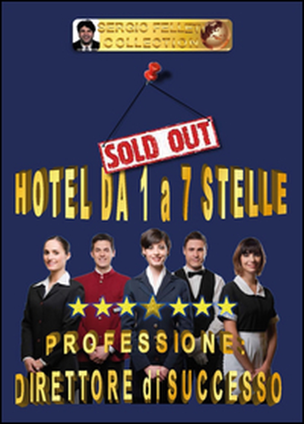 Hotel da 1 a 7 stelle. Professione direttore di successo - Librerie.coop