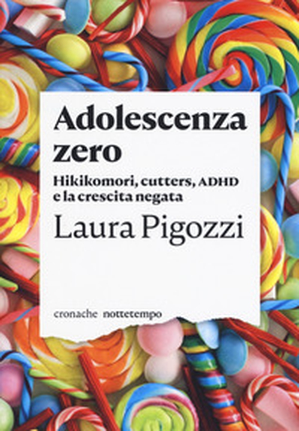 Adolescenza zero. Hikikomori, cutters, ADHD e la crescita negata - Librerie.coop Adolescenza zero. Hikikomori, cutters, ADHD e la crescita negata - Librerie.coop