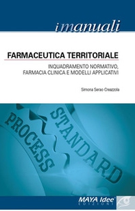 Farmaceutica territoriale. Inquadramento normativo, farmacia clinica e modelli applicativi - Librerie.coop