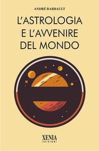 L'astrologia e l'avvenire del mondo - Librerie.coop L'astrologia e l'avvenire del mondo - Librerie.coop
