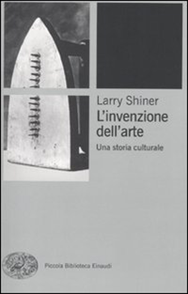 L'invenzione dell'arte. Una storia culturale - Librerie.coop L'invenzione dell'arte. Una storia culturale - Librerie.coop