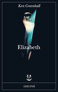 Elizabeth. Romanzo dell'innaturale - Librerie.coop