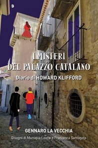 I misteri del palazzo catalano. Diario di Howard Klifford - Librerie.coop