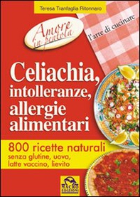 Celiachia, intolleranze, allergie alimentari. 800 ricette naturali - Librerie.coop Celiachia, intolleranze, allergie alimentari. 800 ricette naturali - Librerie.coop