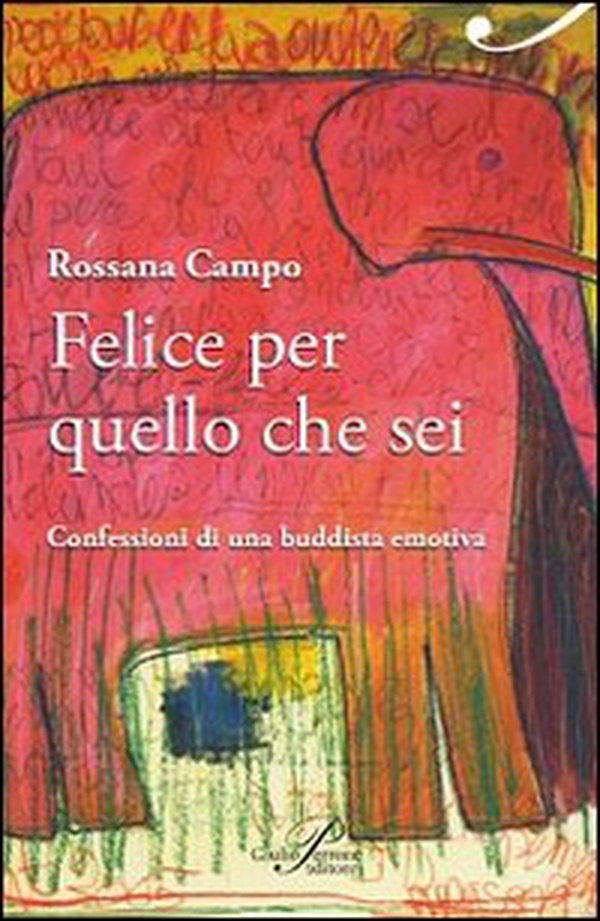 Felice per quello che sei. Confessioni di una buddista emotiva - Librerie.coop Felice per quello che sei. Confessioni di una buddista emotiva - Librerie.coop