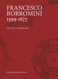 Francesco Borromini 1599-1667. Atti del Convegno - Librerie.coop