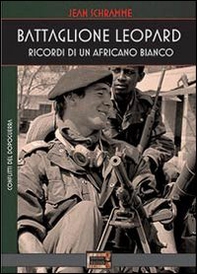 Battaglione Leopard. Ricordi di un africano bianco - Librerie.coop