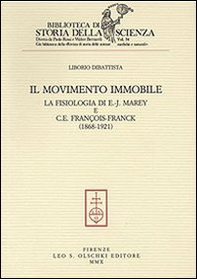 Il movimento immobile. La fisiologia di E.-J. Marey e C. E. François-Franck (1868-1921) - Librerie.coop