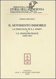 Il movimento immobile. La fisiologia di E.-J. Marey e C. E. François-Franck (1868-1921) - Librerie.coop Il movimento immobile. La fisiologia di E.-J. Marey e C. E. François-Franck (1868-1921) - Librerie.coop