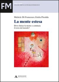 La mente estesa. Dove finisce la mente e comincia il resto del mondo? - Librerie.coop