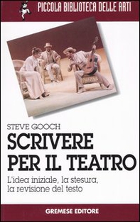 Scrivere per il teatro. L'idea iniziale, la stesura, la revisione del testo - Librerie.coop
