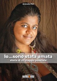 Io...sono stata amata. Storia di un viaggio possibile - Librerie.coop