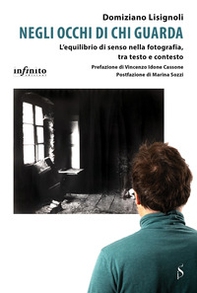 Negli occhi di chi guarda. L'equilibrio di senso nella fotografia, tra testo e contesto - Librerie.coop Negli occhi di chi guarda. L'equilibrio di senso nella fotografia, tra testo e contesto - Librerie.coop