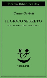 Il gioco segreto. Nove immagini di Elsa Morante - Librerie.coop Il gioco segreto. Nove immagini di Elsa Morante - Librerie.coop