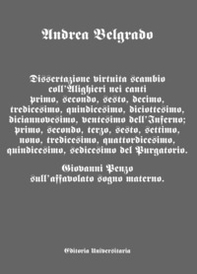 Dissertazione virtuita scambio coll'Alighieri nei canti I, II, VI, X, XIII, XV, XVIII, XIX, XX dell'Inferno; I, II, III, VI, VII, IX, XIII, XIV, XV, XVI del Purgatorio.. Giovanni Penzo sull'affavolato sogno materno. - Librerie.coop